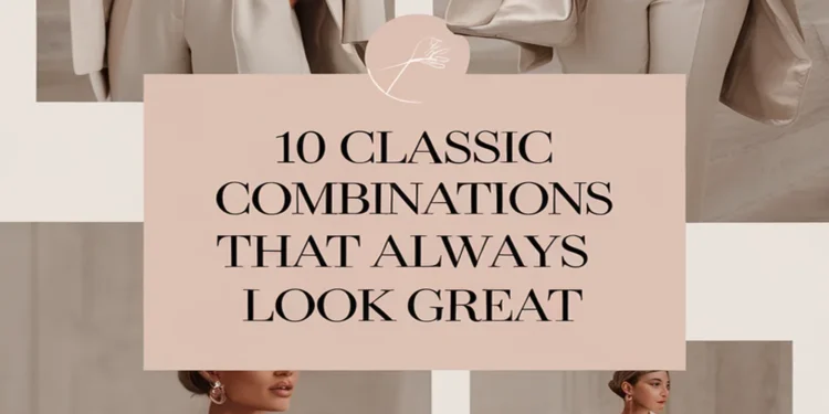 Image for: 10 Classic Outfit Combinations That Always Look Great