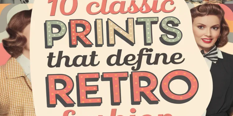 Image for: 10 Classic Prints That Define Retro Fashion