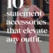 Image for: 10 Statement Accessories That Elevate Any Outfit