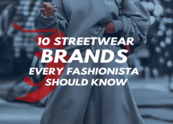 Image for: 10 Streetwear Brands Every Fashionista Should Know