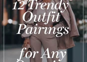 Image for: 12 Trendy Outfit Pairings for Any Occasion