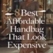 8 Best Affordable Handbag Brands That Look Expensive 22 Image for: 8 Best Affordable Handbag Brands That Look Expensive