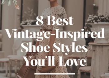 Image for: 8 Best Vintage-Inspired Shoe Styles You’ll Love