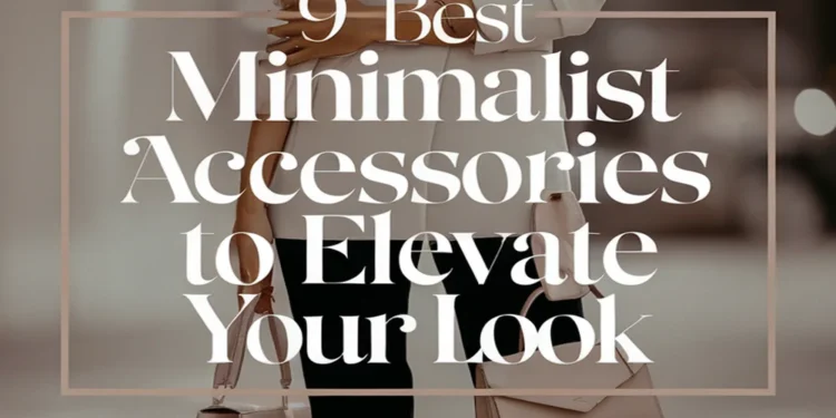 Image for: 9 Best Minimalist Accessories to Elevate Your Look