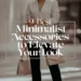 Image for: 9 Best Minimalist Accessories to Elevate Your Look