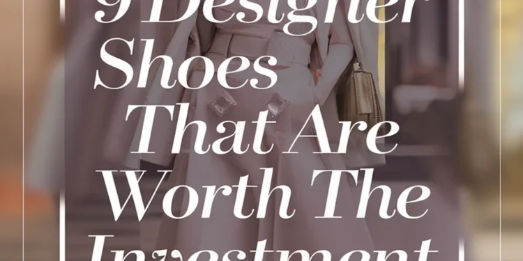 Image for: 9 Designer Shoes That Are Worth the Investment