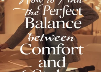 Image for: How to Find the Perfect Balance Between Comfort and Style