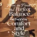 Image for: How to Find the Perfect Balance Between Comfort and Style