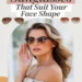 Image for: How to Pick Sunglasses That Suit Your Face Shape