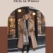 How to Stay Warm Without Compromising Style in Winter 22 Image for: How to Stay Warm Without Compromising Style in Winter