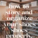 Image for: How to Store and Organize Your Shoes Properly