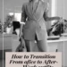 Image for: How to Transition From Office to After-Work Outfits Effortlessly
