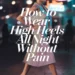 Image for: How to Wear High Heels All Night Without Pain